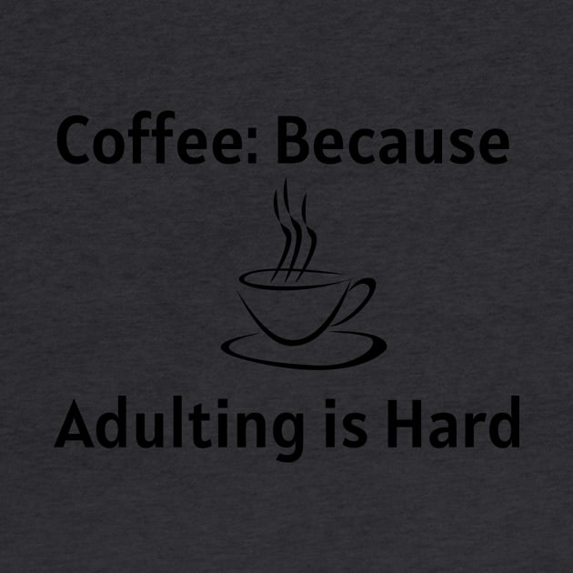 Coffee: Because Adulting is Hard by Jled